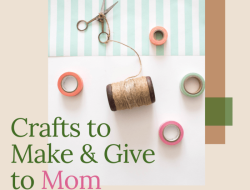 Birthday Gifts for Mom DIY Ideas